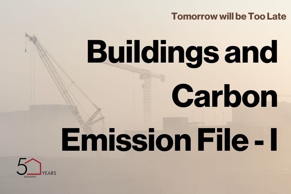 Tomorrow will be Too Late | Buildings and Carbon Emission File - I