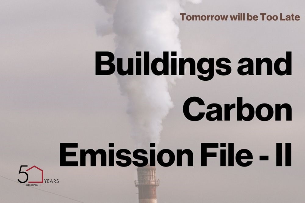 Tomorrow will be Too Late | Buildings and Carbon Emission File - II