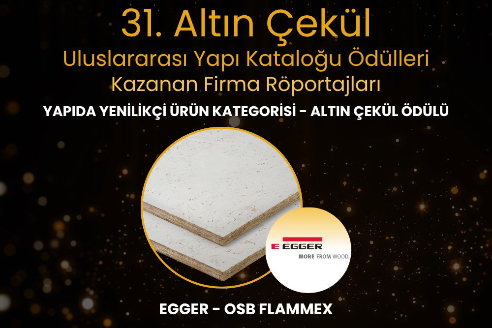 Egger, Yapıda Yenilikçi Ürün Kategorisi’nde Altın Çekül Kazandığı Ürünü  OSB Flammex’i Anlatıyor! 