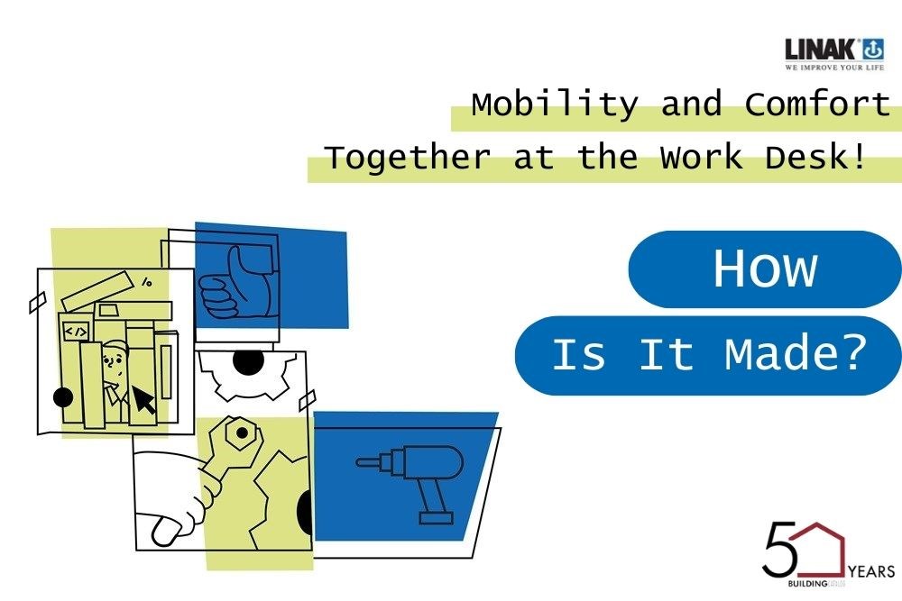 How Is It Made? | Mobility and Comfort Together at the Work Desk