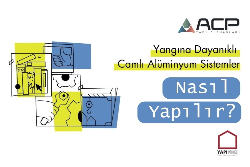 Nasıl Yapılır? | Yangına Dayanıklı Camlı Alüminyum Sistemler