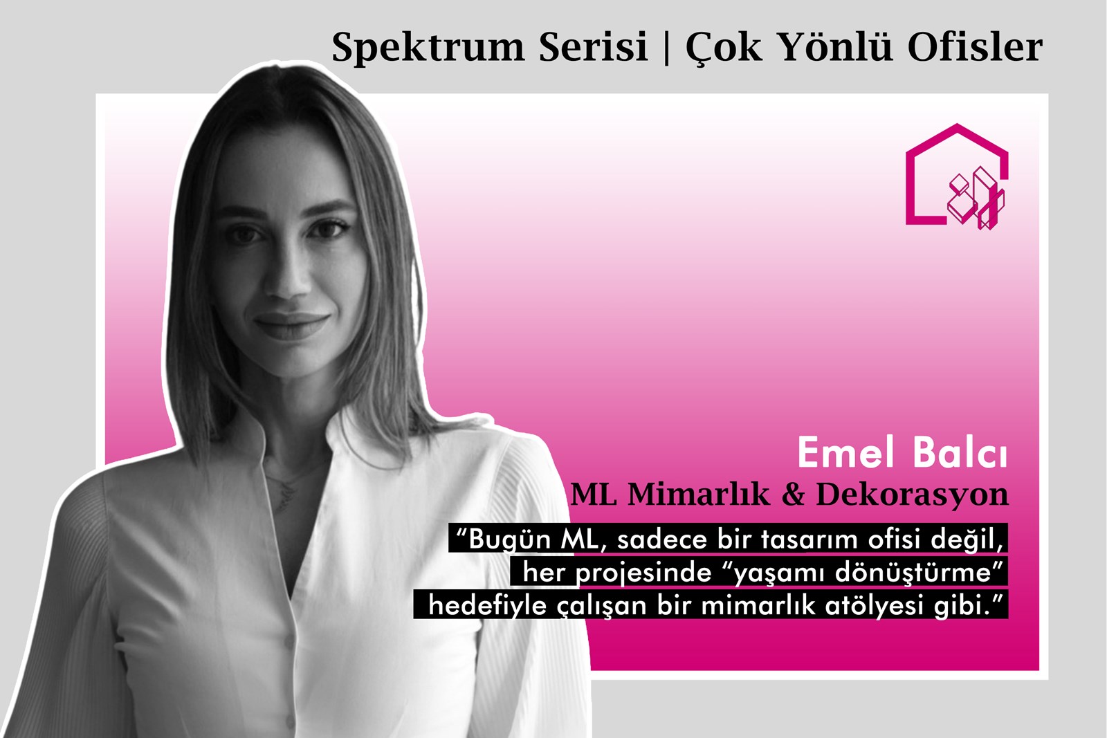 Yapı Kataloğu Mimarlar Rehberi Röportajları Spektrum Serisi x ML Mimarlık Dekorasyon