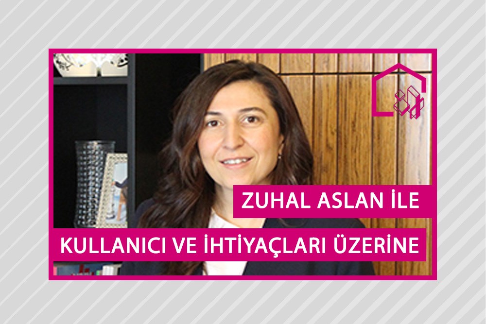 Mimarlar Rehberi Röportajları | Liona Mimarlık – Zuhal Aslan ile Kullanıcı ve İhtiyaçları Üzerine