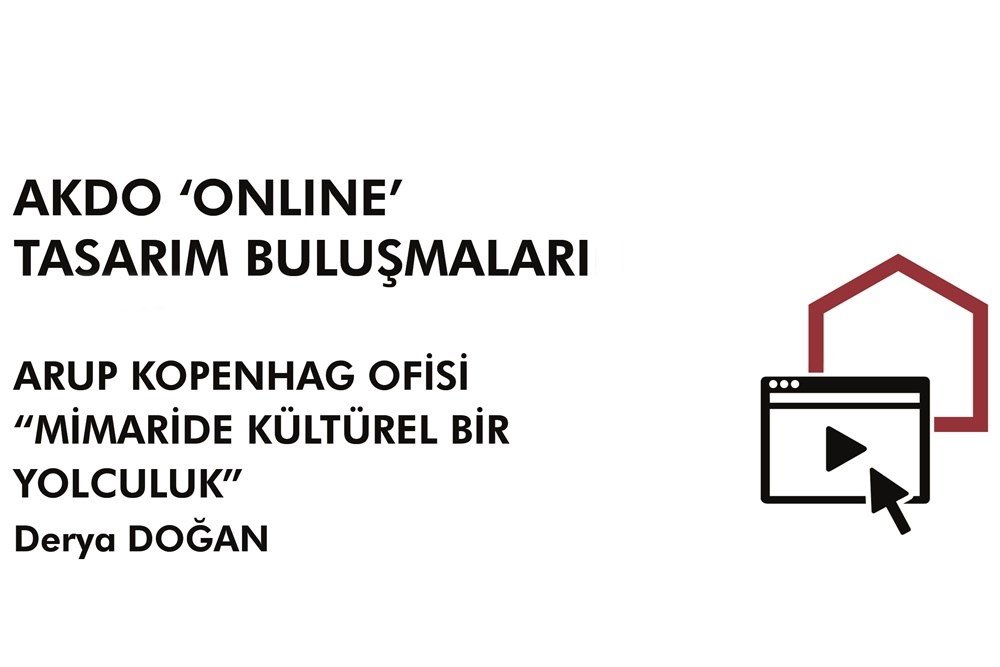 AKDO "Online" Tasarım Buluşmaları | Derya Doğan - ARUP Kopenhag Ofisi