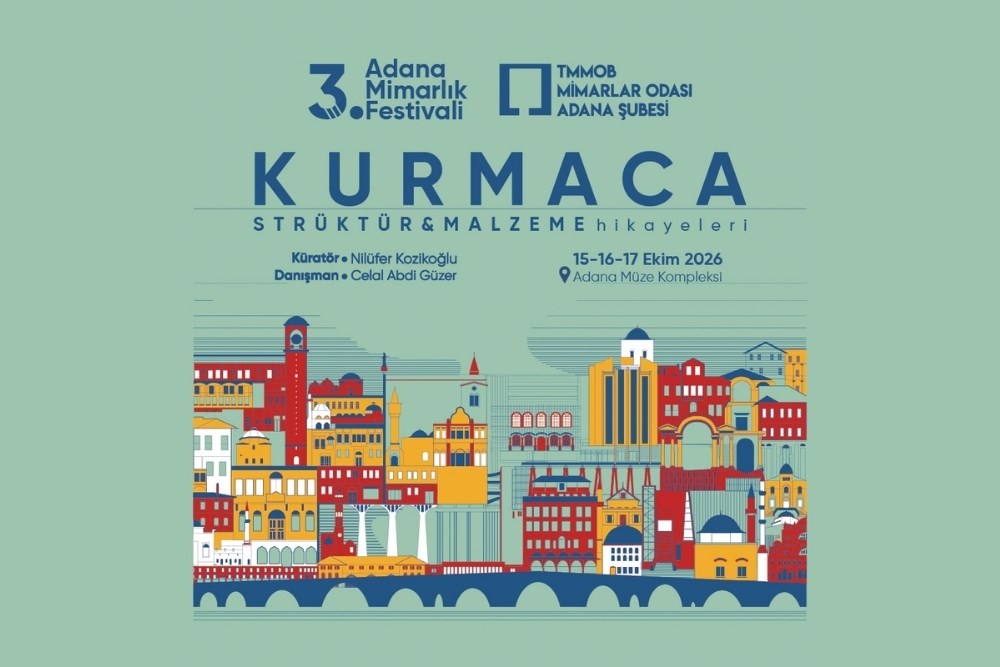 3. Adana Mimarlık Festivali “kurmaca” Temasıyla 15–17 Ekim 2026 Tarihleri  Arasında Adana Müzesi’nde Düzenlenecek! 