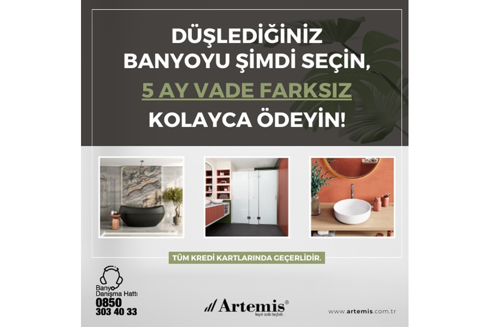 Artemis Banyo: Düşlediğiniz Banyoyu Şimdi Seçin, 5 Ay Vade Farksız Ödeyin!