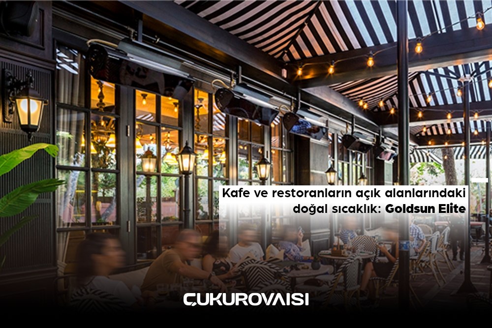 Kafe ve Restoranların Açık Alanlarındaki Doğal Sıcaklık: Goldsun Elite