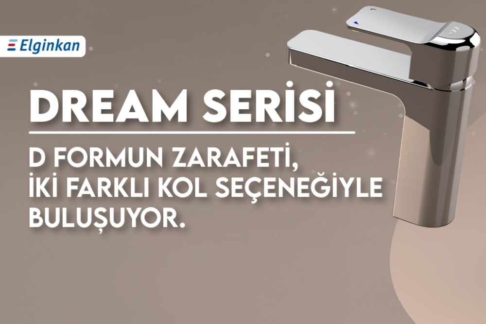 E.C.A. SEREL, 2026 Yeni Dream Serisi ile Banyo ve Mutfaklarda Tasarım, Konfor ve Dayanıklılığı Bir Araya Getiriyor