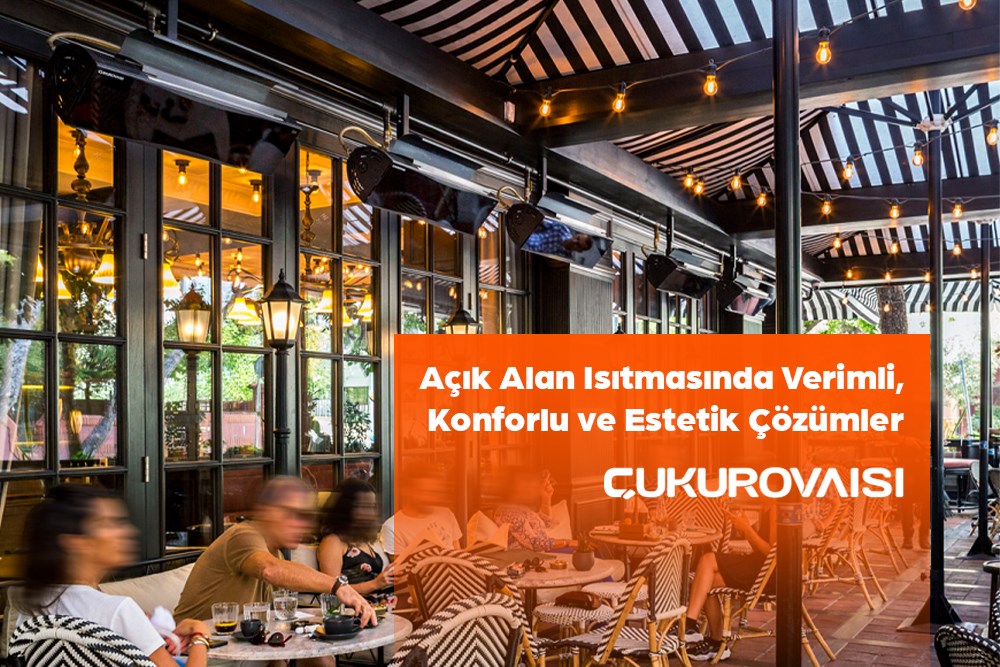 Açık Alan Isıtmasında Verimli, Konforlu ve Estetik Çözümler