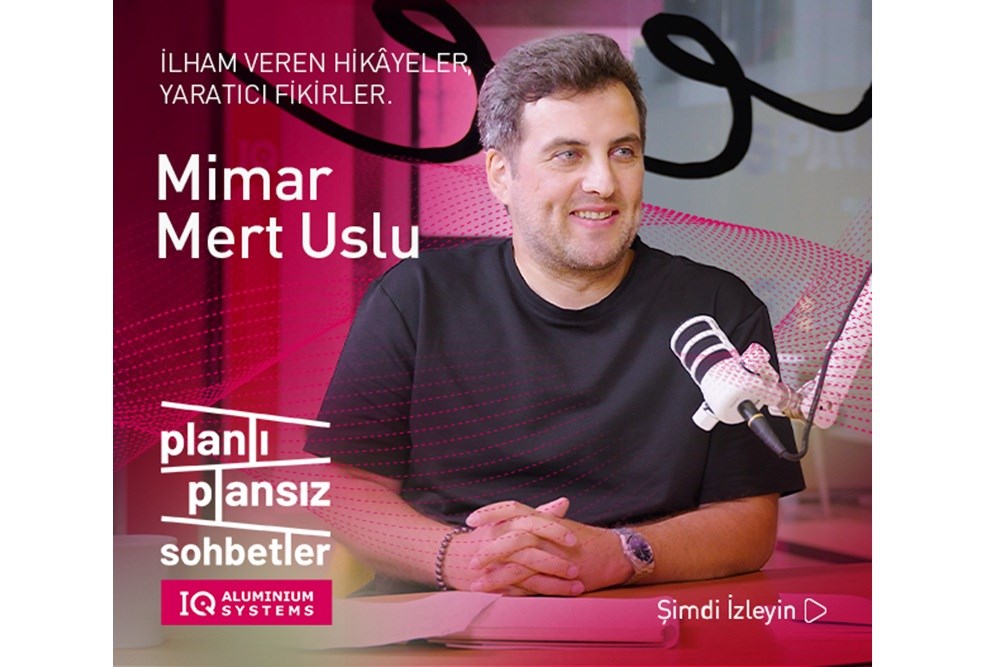 IQ Alüminyum ile ‘Planlı Plansız Sohbetler’in Konuğu Mert Uslu 