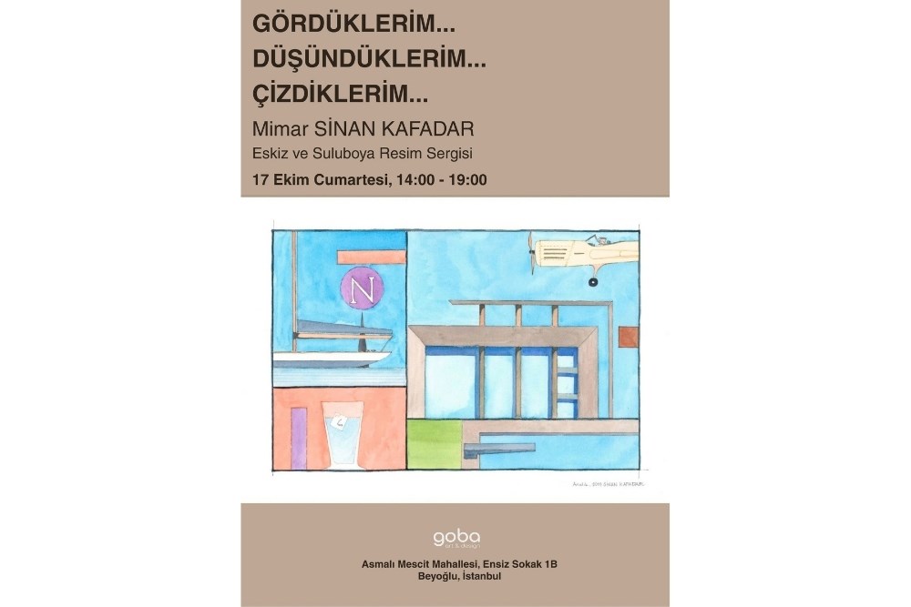 Mimar Sinan Kafadar’ın “Gördüklerim… Düşündüklerim…  Çizdiklerim…” Sergisi Goba Art & Design’da 