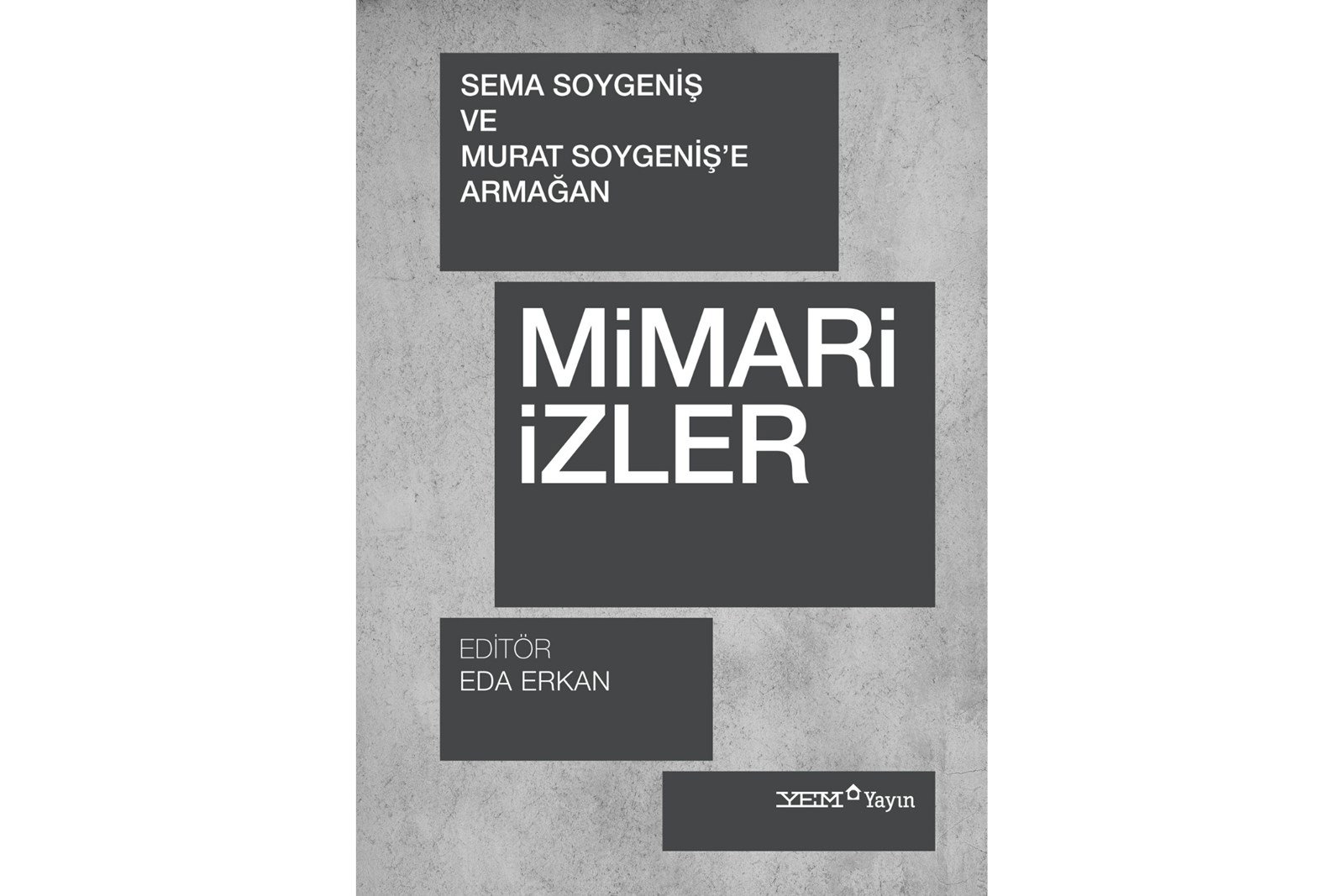 Mimari İzler – Sema Soygeniş ve Murat Soygeniş’e Armağan çıktı