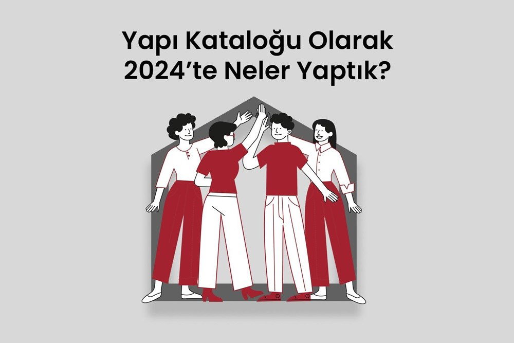 Yapı Kataloğu Olarak 2024'te Neler Yaptık?
